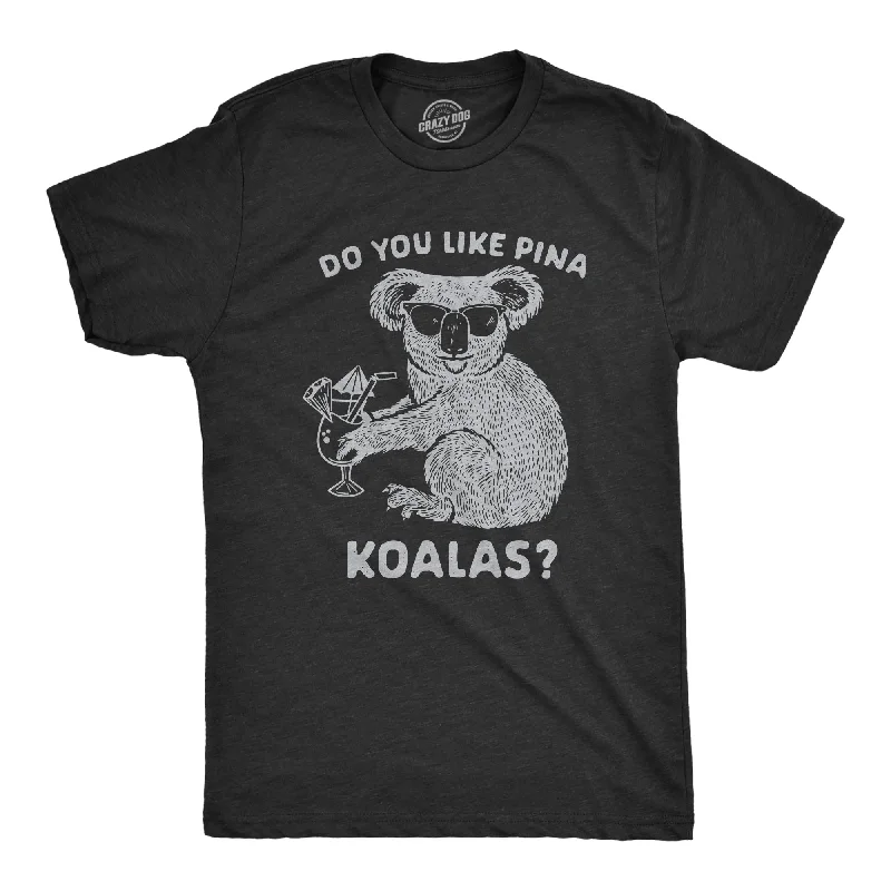 Men's thermal t - shirts with a high - neck design for cold weatherDo You Like Pina Koalas Men's T Shirt