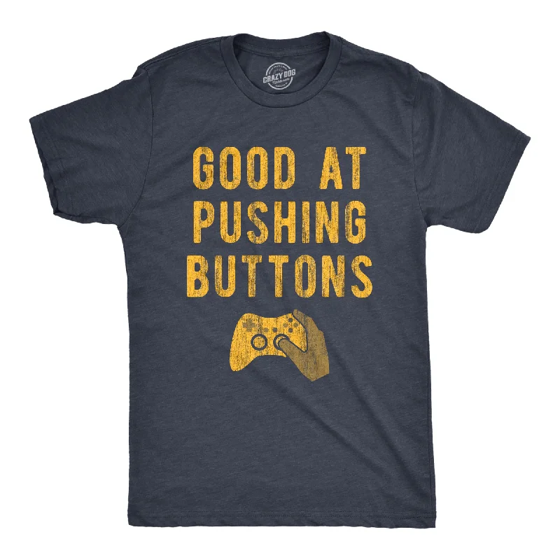 Men's thermal t - shirts with a high - neck design for cold weatherMens Good At Pushing Buttons T Shirt Funny Video Game Gamer Gift Novelty Tee