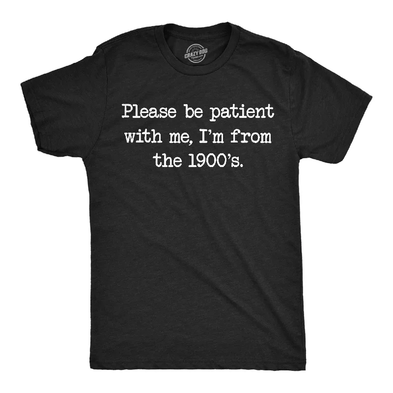 Men's long - sleeve henley t - shirts with button - down placketsPlease Be Patient With Me Im From The 1900s Men's T Shirt
