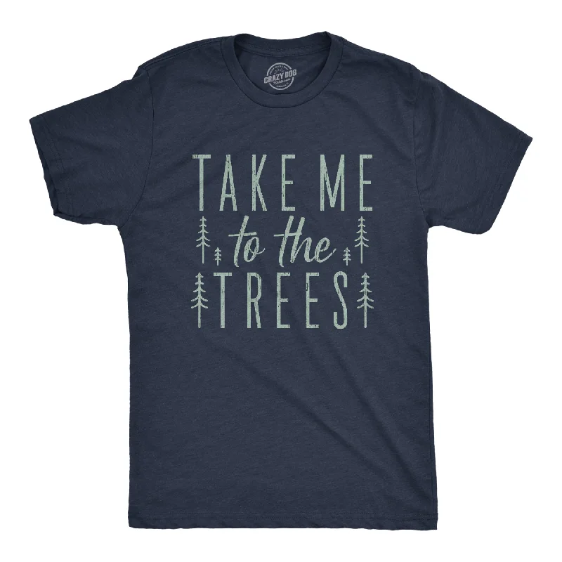 Men's antimicrobial t - shirts for odor - free freshness during travelTake Me To The Trees Men's T Shirt